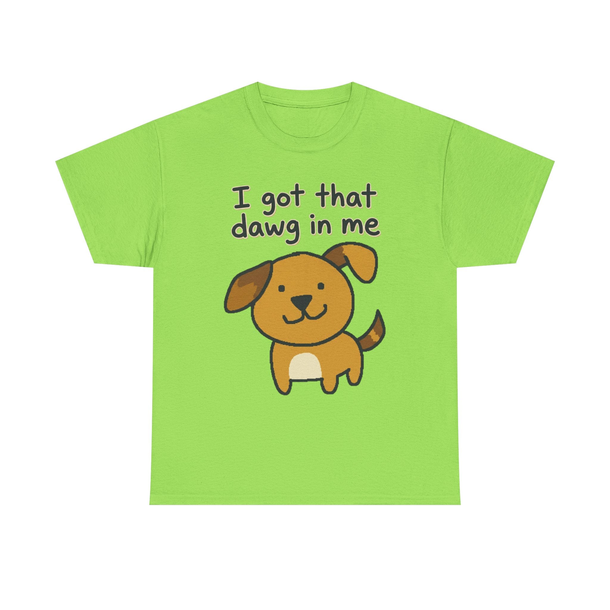 I Got That Dawg in Me Tee | Cute Cartoon Dog Graphic Shirt