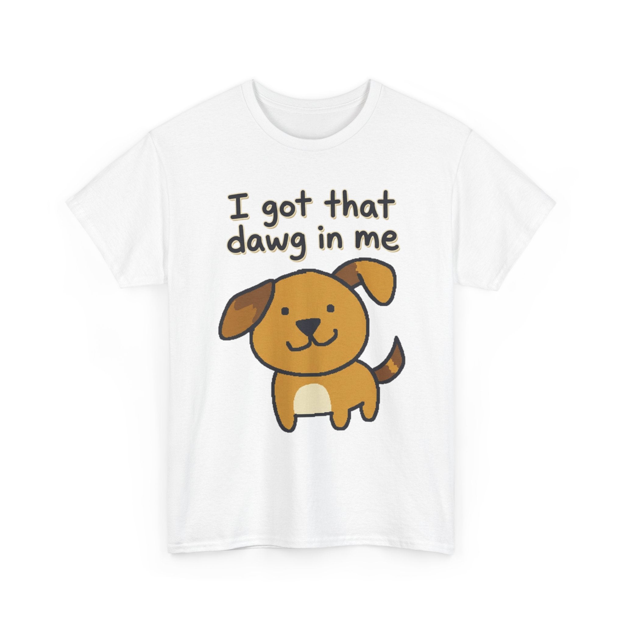 I Got That Dawg in Me Tee | Cute Cartoon Dog Graphic Shirt