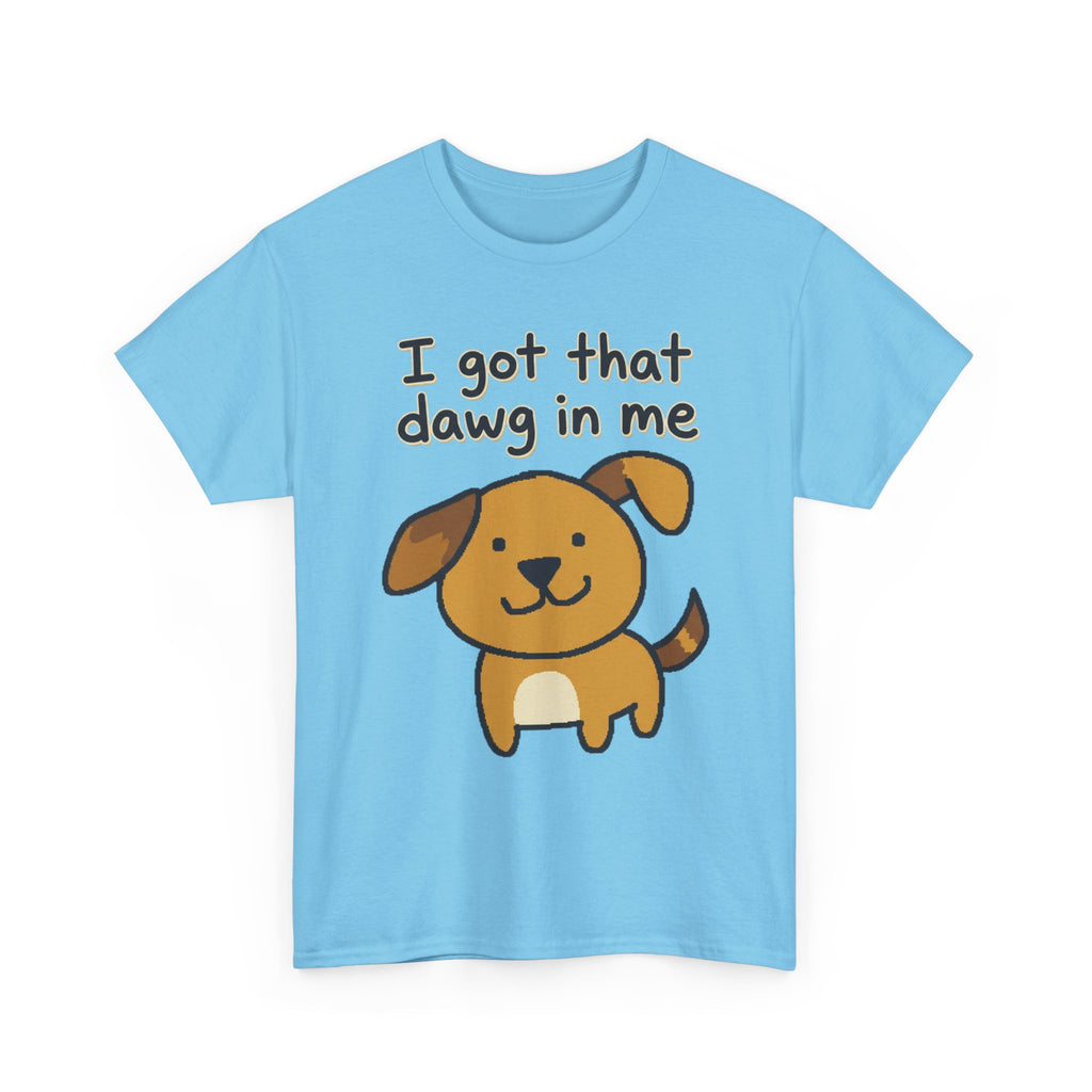 I Got That Dawg in Me Tee | Cute Cartoon Dog Graphic Shirt