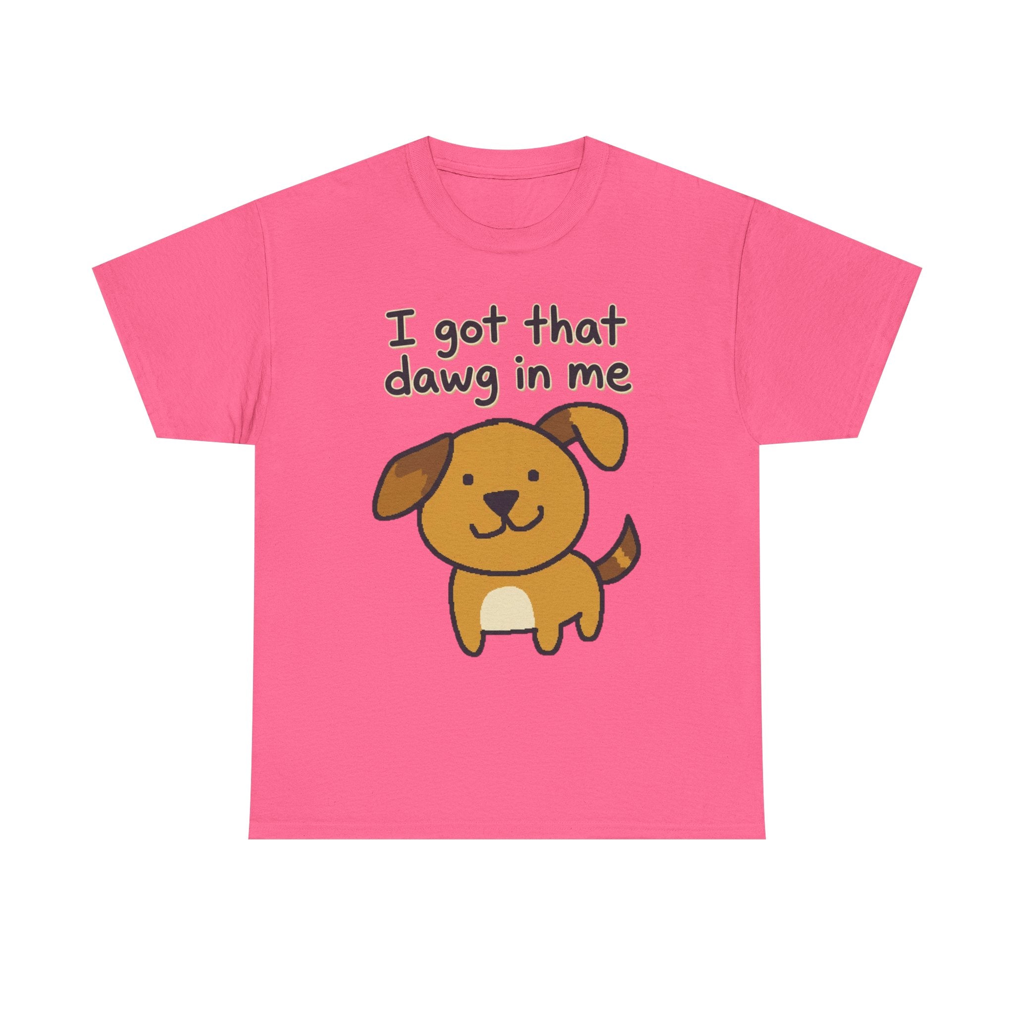 I Got That Dawg in Me Tee | Cute Cartoon Dog Graphic Shirt