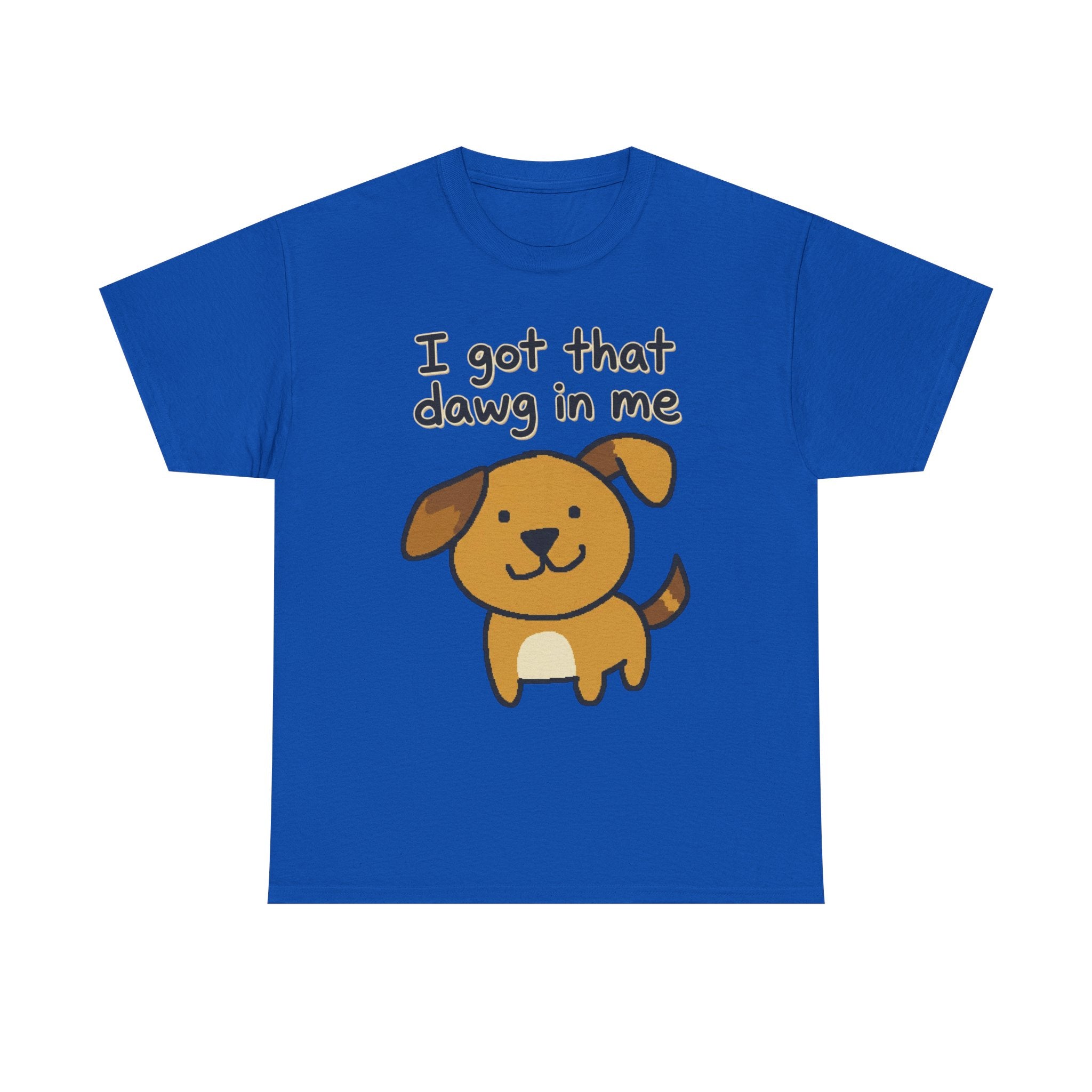 I Got That Dawg in Me Tee | Cute Cartoon Dog Graphic Shirt